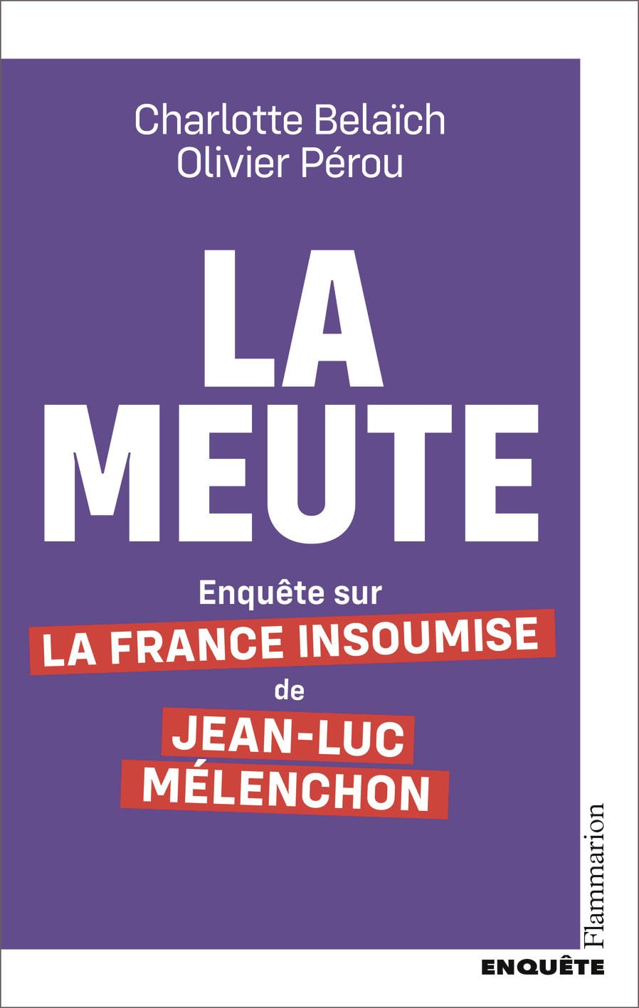 La Meute: Enquête sur la France Insoumise de Jean-Luc Mélenchon