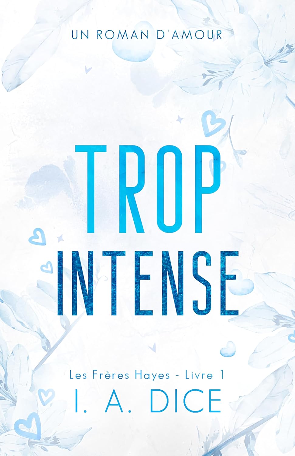 Trop intense: Les Frères Hayes - Livre 1